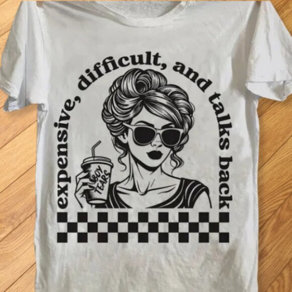 Gildan Other - White - Expensive Difficult And Talks Back Graphic Tee - Sarcastic Funny T-Shirt